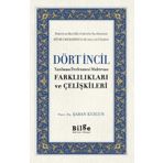 Dört İncil - Yazılması Derlenmesi Muhtevası-Farklılıkları ve Çelişkileri-Bilge Kültür Sanat