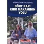 Dört Kapı Kırk Makamının Yolu - Ali Erdoğan Aytan