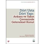 Dört Usta Dört Yapı: Ankara ve Çevresinde Geleneksel Konut - Özlem Karakul