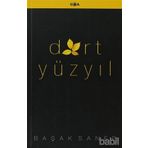 DÖRT YÜZYIL - BAŞAK SANE