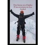 DOS HORAS EN EL LIMBO: Una Aventura en los Andes