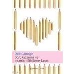 Dost Kazanma ve İnsanları Etkileme Sanatı - Dale Carnegie