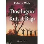 DOSTLUĞUN KUTSAL BAĞI - REBECCA WELLS