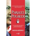 Dostmodern Darbe'nin Arka Bahçesi Paralel Polisler - Mustafa Böğürcü