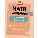 Double-Digit Subtraction Workbook: Regrouping & No Regrouping: Fun & Engaging Math Practice for 2nd, 3rd, and 4th Grade – Strengthen Subtraction Skills with Confidence!
