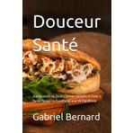 Douceur Santé: 250 Recettes de Tartes, Pizzas, Quiches et Pains à Basse Teneur en Sucre pour une Vie Équilibrée