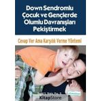 Down Sendromlu Çocuk Ve Gençlerde Olumlu Davranışları Pekiştirmek - David S. Stein