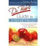 Dr. Bob's Guide to Optimal Health: God's Plan for a Long, Healthy Life