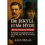 Dr Jekyll et Mr Hyde - Édition Française Moderne: Réécriture moderne en français avec vocabulaire et compréhension écrite pour le DELF, le DALF, le TCF, le TEF, le TEF Canada et le FLE