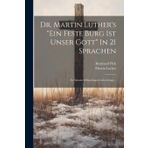Dr. Martin Luther's "ein Feste Burg Ist Unser Gott" In 21 Sprachen: Zu Seinem 400jaehrigen Geburtstage...