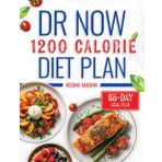 Dr Now 1200 Calorie Diet Plan: Achieve Sustainable Weight Loss with Budget-Friendly Recipes and a 65-Day Meal Plan to Change Your Life