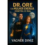 Dr. Ore e a Mulher Energia: Contra o Mal (Dr. Ore (Dr. Minério), Band 2)
