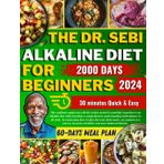 Dr Sebi Alkaline Diet for Beginners ：2000 Days Delicious gives you 30 minutes of quick and easy cooking and helps you balance your pH, and 60 days meal plan
