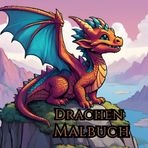 Drachen Malbuch für Kinder: Süße Drachen zum Ausmalen für Kinder und welche die es geblieben sind