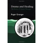 Drama and Healing: The Roots of Drama Therapy 1st edition by Grainger, Roger (1995) Paperback