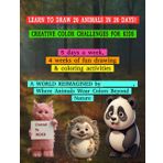 DRAW 20 ANIMALS IN 20 DAYS! - CREATIVE COLOR CHALLENGES FOR KIDS: A World Reimagined, Where Animals Wear Colors Beyond Nature