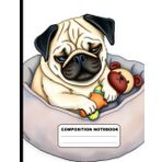 Drawing Of A Sleepy Pug With Favorite Toy In Dog Bed College Ruled Composition NoteBook: Glossy Paperback Notebook: 120 Pages Size 8.5 Inches By 11 Inches