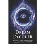 Dream Decoder: A Guided Journal for Exploring Dreams, Symbols & Meanings