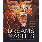 Dreams to Ashes: The 1871 Los Angeles Chinatown Massacre