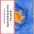 Dreamy Radial Kaleidoscope: Adult Colouring Book for Mind clarity and Relaxation: Relax and Unlease your Creativity with the Beauty of Everything Beyond the Busy Life