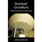 Drechsel-Grundkurs: Schritt für Schritt Anleitung