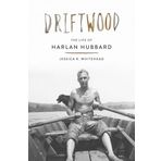 Driftwood: The Life of Harlan Hubbard