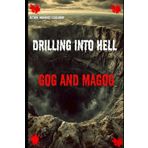 Drilling into Hell: The Awakening of Gog and Magog