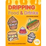 Dripping Food and Drinks Coloring Book. Bold and Easy Designs of Mouthwatering Snacks and Desserts: Big and Tasty Food Illustrations for Fun and ... great for Kids, Teens and Adults of all ages!