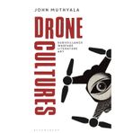 Drone Cultures: From Surveillance and Warfare to Literature and Art