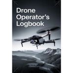 Drone Operators Logbook – The essential flight record book for drone pilots, UAV operators, and quadcopter enthusiasts.: Drone Logbook – Record every ... your experience, and fly with confidence.