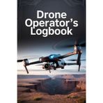Drone Operators Logbook – The essential flight record book for drone pilots, UAV operators, and quadcopter enthusiasts.: Drone Operators Logbook – Your Professional Flight Record Book for Drone Pilots