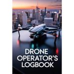 Drone Operators Logbook – The essential flight record book for drone pilots, UAV operators, and quadcopter enthusiasts.: Easy to use, compact, and ... for drone pilots who want to stay organized,