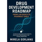 Drug Development Roadmap: From Lab Bench to Pharmacy Shelf: 1
