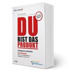 DU bist das Produkt 2.0: Erfolgreich verkaufen in 8 Schritten - Warum Deine Motivation und Persönlichkeit entscheidend sind (Wenn Sie wüssten, was Sie können)