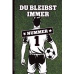 DU BLEIBST IMMER NUMMER 1: Notizbuch A5 liniert Geschenk für Fußball Spieler und Trainer schönes Abschiedsgeschenk für besten Mann in Fussball Mannschaft Danke an besten Fußballer Buch für Notizen