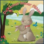 Du kannst immer fühlen: Ein Kinderbuch mit alltäglichen Momenten über starke Gefühle. Einfühlsam Emotionen wahrnehmen, Kindern zeigen, dass sie mit ihren Gefühlen nicht alleine sind.