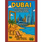Dubai: A Fun Coloring Book of City Sights, Desert Adventures & More