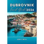 Dubrovnik Travel Guide 2026: Dubrovnik Smart Travel: Avoid Crowds, Save Money & Explore Like a Local