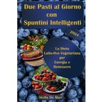 Due Pasti al Giorno con Spuntini Intelligenti: La Dieta Latto-Ovo Vegetariana per Energia e Benessere
