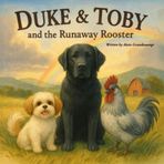 Duke and Toby and the Runaway Rooster: A Heartwarming Farm Adventure About Patience, Hope, and Never Giving Up Hope (Brothers Forever)
