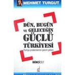 DÜN, BUGÜN VE GELECEĞİN GÜÇLÜ TÜRKİYESİ (2 CILT) - MEHMET TURGUT