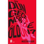 Dün Gece Nerede Öldün? - Mustafa Nuri