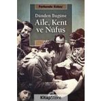 Dünden Bugüne Aile, Kent ve Nufüs - Ferhunde Özbay