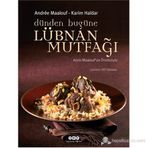 DÜNDEN BUGÜNE LÜBNAN MUTFAĞI - ANDRE MAALOUF;KARIM HAIDAR