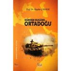 Dünden Bügüne Ortadoğu - Haydar Çakmak