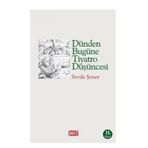 DÜNDEN BUGÜNE TIYATRO DÜŞÜNCESİ - SEVDA ŞENER