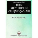 Dünden Bugüne Türk Kültürünün Gelişme Çağları - Bahaeddin Ögel