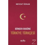Dünden Bugüne Türkiye Türkçesi - Nevzat Özkan