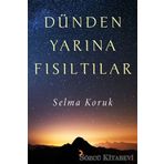 Dünden Yarına Fısıltılar - Selma Koruk
