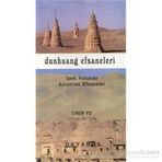 DUNHUANG EFSANELERI İPEK YOLUNDA ANLATILAN EFSANELER - CHEN YU